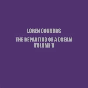Image of Loren Connors - The Departing Of A Dream Vol. V Vinyl