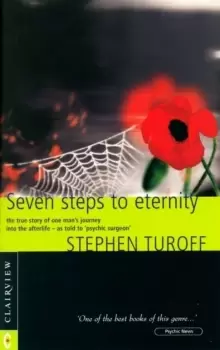 Image of Seven Steps to Eternity : The True Story of One Mans Journey into the Afterlife