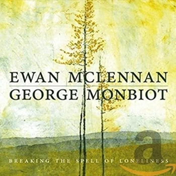 Image of Ewan McLennan & George Monbiot - Breaking the Spell of Loneliness CD
