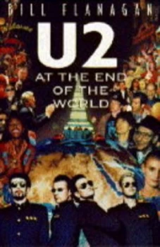 Image of U2 at the End of the World by Bill Flanagan Hardback