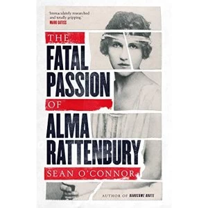 Image of The Fatal Passion of Alma Rattenbury Hardback 2019