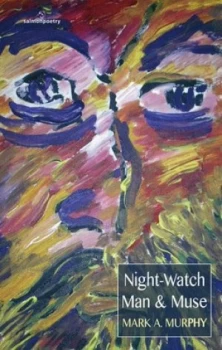 Image of Night-Watch Man and Muse by Mark a Murphy Paperback