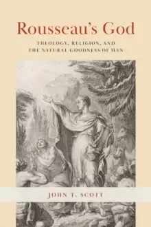 Image of Rousseau's God : Theology, Religion, and the Natural Goodness of Man