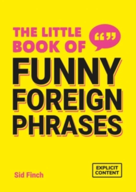 Image of The Little Book of Funny Foreign Phrases : A Collection of Creative, Hilarious and Ridiculous Sayings from Across the Globe Paperback / softback
