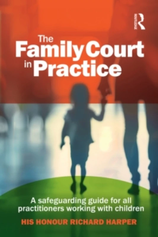 Image of The Family Court in Practice : A safeguarding guide for all practitioners working with children Paperback / softback
