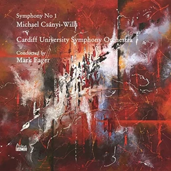 Image of Cardiff University Symphony Orchestra & Mark Eager - Michael Cs&aacute;nyi-Wills: Symphony No. 1 CD