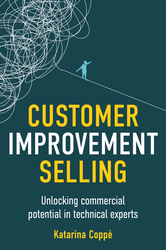 Image of Customer Improvement Selling : Unlocking commercial potential in technical experts Paperback / softback