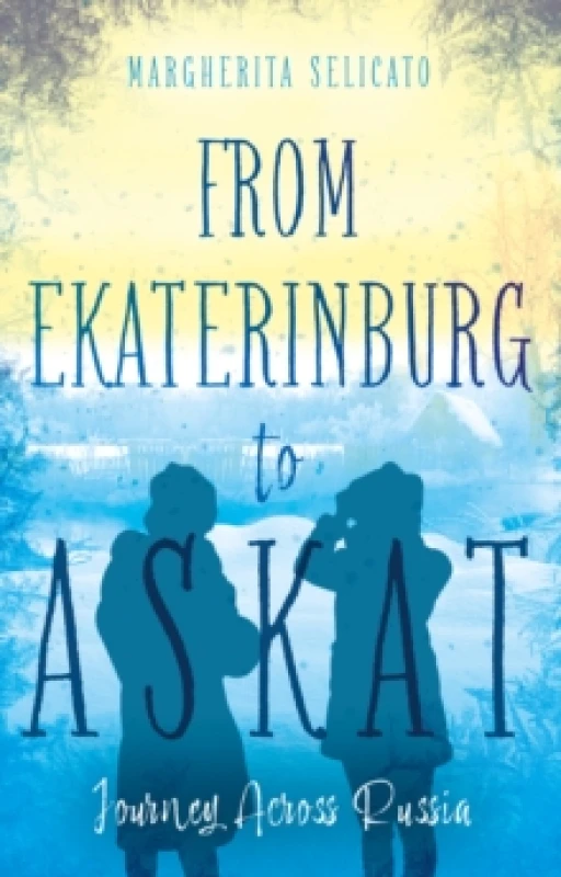 Image of From Ekaterinburg to Askat : Journey Across Russia Paperback / softback