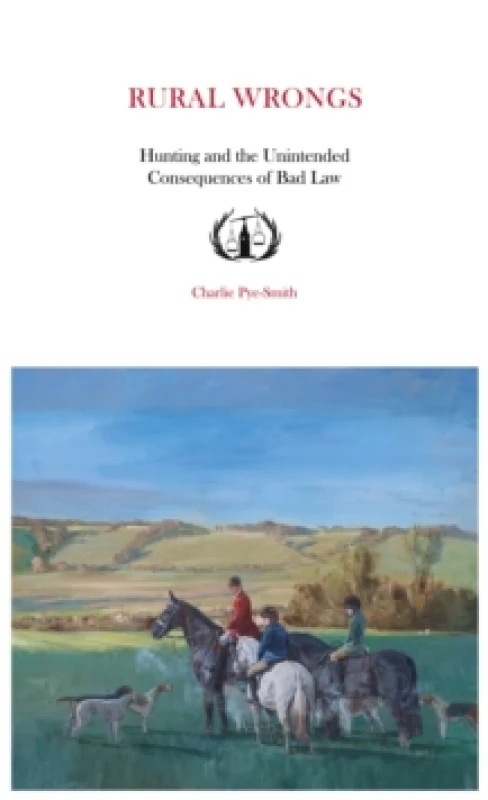Image of Rural Wrongs : Hunting and the Unintended Consequences of Bad Law Paperback / softback