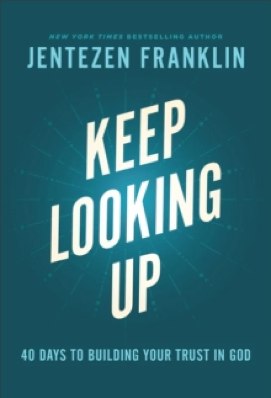Image of Keep Looking Up. Hardback. By Jentezen Franklin, Jentezen Franklin Books