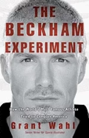 Image of beckham experiment how the worlds most famous athlete tried to conquer ame
