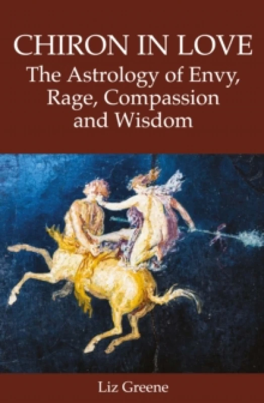 Image of Chiron in Love: The Astrology of Envy, Rage, Compassion and Wisdom Paperback / softback
