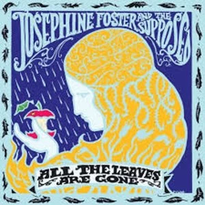 Image of Josephine Foster And The Supposed - All The Leaves Are Gone Vinyl