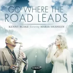 Image of Go Where the Road Leads by Kenny Blake featuring Maria Shaheen CD Album