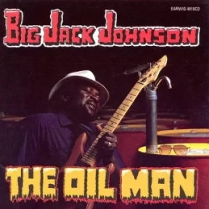 Image of The Oil Man by Big Jack Johnson CD Album