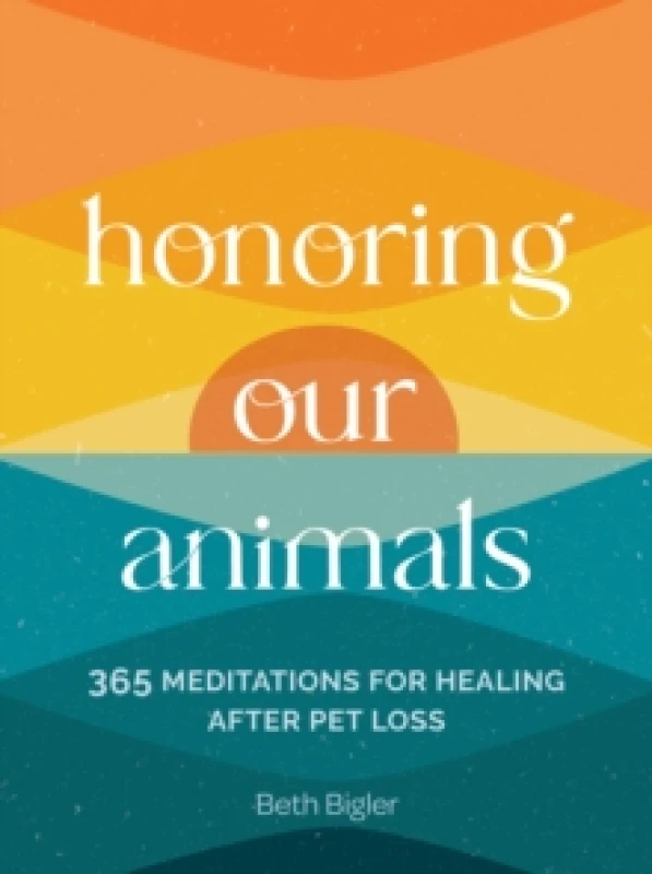Image of Honoring Our Animals : 365 Meditations for Healing after Pet Loss Hardback