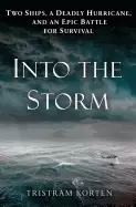 Image of into the storm two ships a deadly hurricane and an epic battle for survival