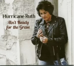 Image of Aint Ready for the Grave by Hurricane Ruth CD Album
