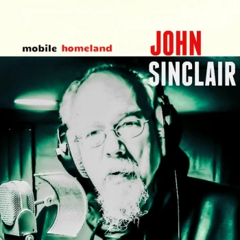 Image of John Sinclair - Mobile Homeland Vinyl