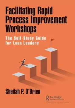 Image of Facilitating Rapid Process Improvement WorkshopsThe Self-Study Guide for Lean Leaders