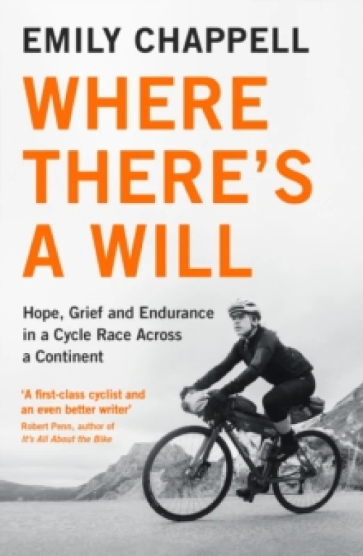 Image of Where There's A Will : Hope, Grief and Endurance in a Cycle Race Across a Continent Paperback / softback