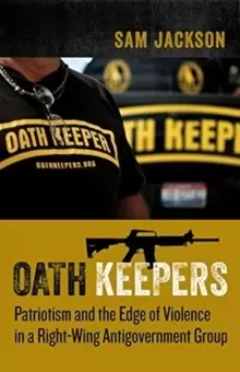 Image of Oath Keepers : Patriotism and the Edge of Violence in a Right-Wing Antigovernment Group
