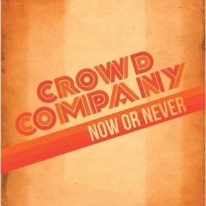 Image of Crowd Company - Now Or Never Vinyl