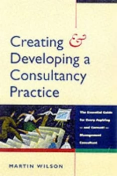 Image of Creating and Developing a Consultancy Practice by Martin Wilson Paperback