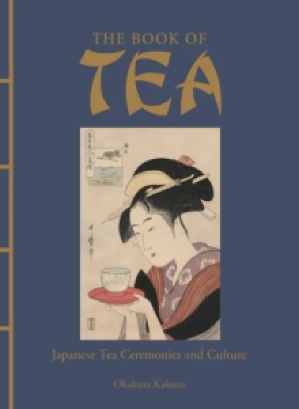 Image of The Book of Tea : Japanese Tea Ceremonies and Culture Hardback