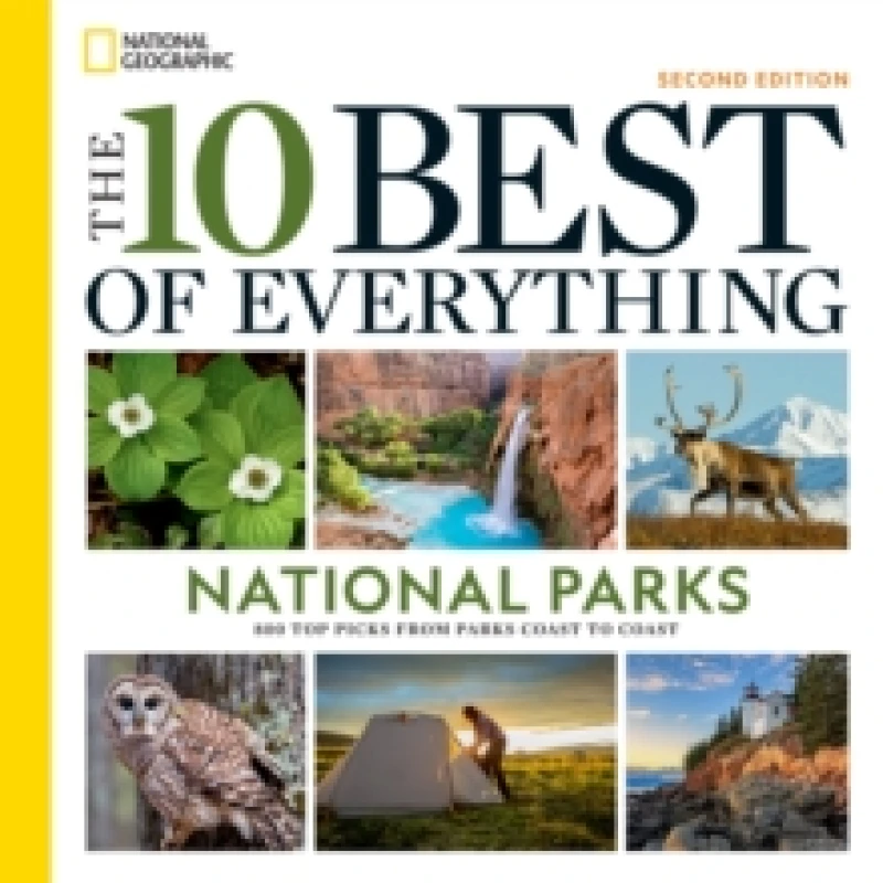 Image of The 10 Best of Everything National Parks, 2nd Edition : 800 Top Picks From Parks Coast to Coast Paperback / softback