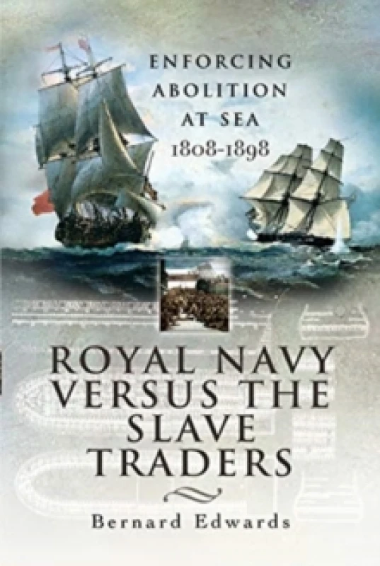 Image of Royal Navy Versus the Slave Traders : Enforcing Abolition at Sea 1808-1898 Paperback / softback