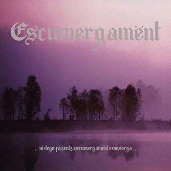 Image of Escumergament - ...Ni Degu Fazentz Escumergam&euml;nt E Mesorga... CD
