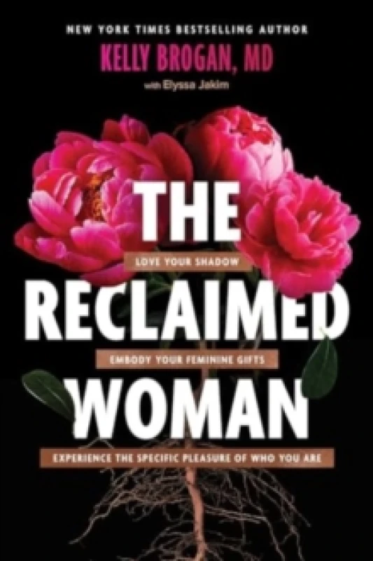Image of The Reclaimed Woman : Love Your Shadow, Embody Your Feminine Gifts, Experience the Specific Pleasure of Who You Are Hardback