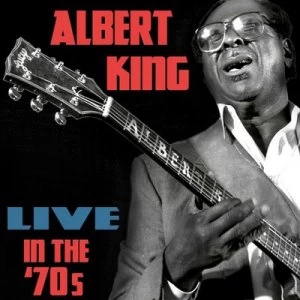 Image of Live in the 70s by Albert King CD Album