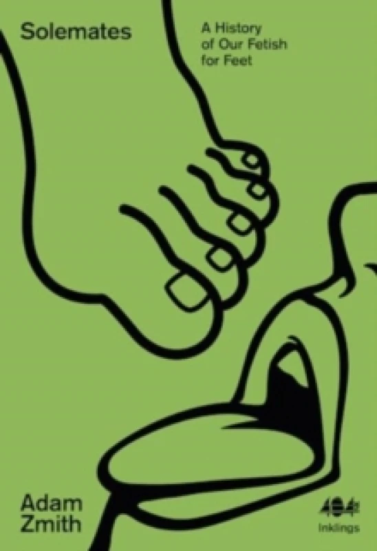 Image of Solemates : A History of Our Fetish for Feet Paperback / softback