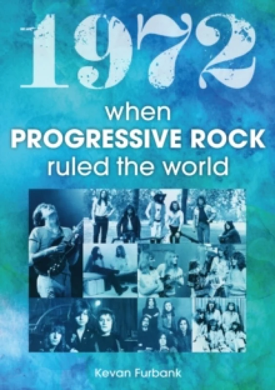 Image of 1972 : When Progressive Rock Ruled The World Paperback / softback