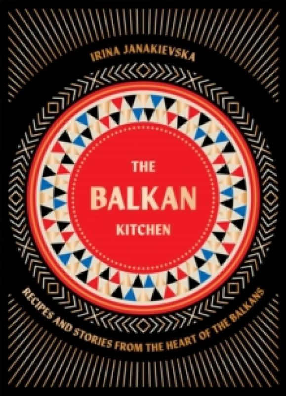 Image of The Balkan Kitchen : Recipes and Stories from the Heart of the Balkans Hardback