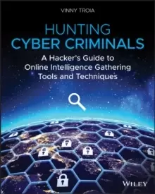 Image of Hunting Cyber Criminals - A Hacker's Guide to Online Intelligence Gathering Tools and Techniques