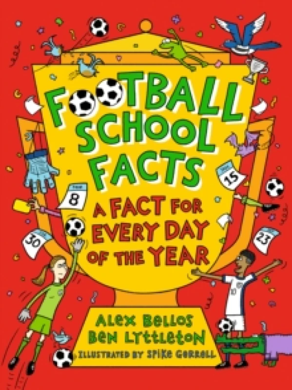 Image of Football School Facts: A Fact for Every Day of the Year : The perfect Christmas football gift for fans age 7-11, from the bestselling series thats pac