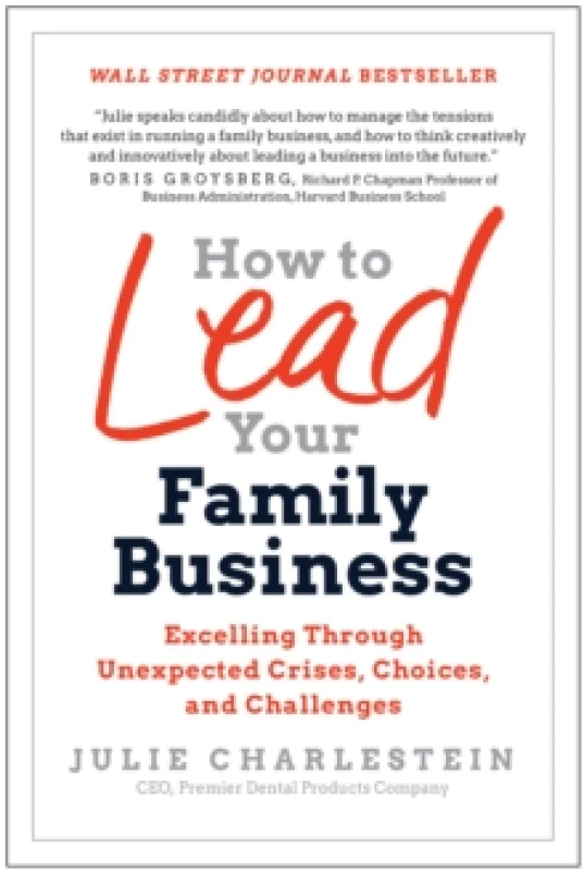 Image of How to Lead Your Family Business : Excelling Through Unexpected Crises, Choices, and Challenges Hardback