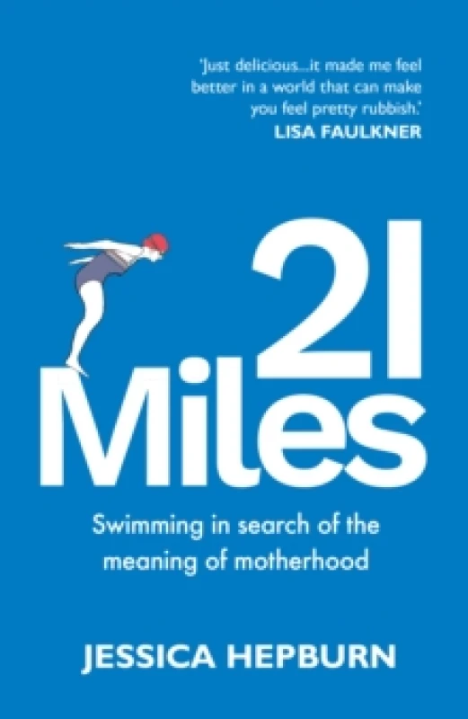 Image of 21 Miles : Swimming in search of the meaning of motherhood Paperback / softback