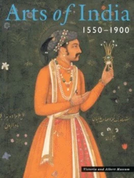 Image of Arts of India 1550-1900 by Rosemary Crill and John Guy and Deborah Swallow Paperback