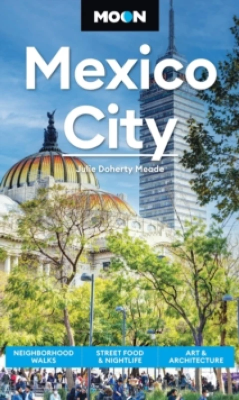 Image of Moon Mexico City (Ninth Edition) : Neighborhood Walks, Street Food & Nightlife, Art & Architecture Paperback / softback