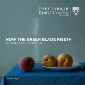 Image of The Choir of Kings College Cambridge Now the Green Blade Riseth Choral Music for Easter by Choir of King's College, Cambridge CD Album