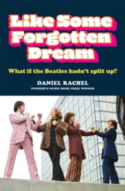 Image of Like Some Forgotten Dream : What if the Beatles hadn't split up? Paperback / softback