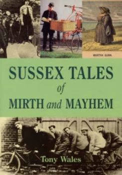 Image of Sussex Tales of Mirth and Mayhem by Tony Wales Book