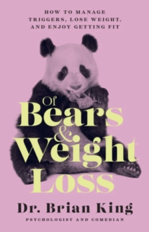 Image of Of Bears and Weight Loss : How to Manage Triggers, Lose Weight, and Enjoy Getting Fit Hardback