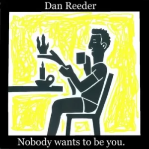 Image of Nobody Wants to Be You by Dan Reeder CD Album