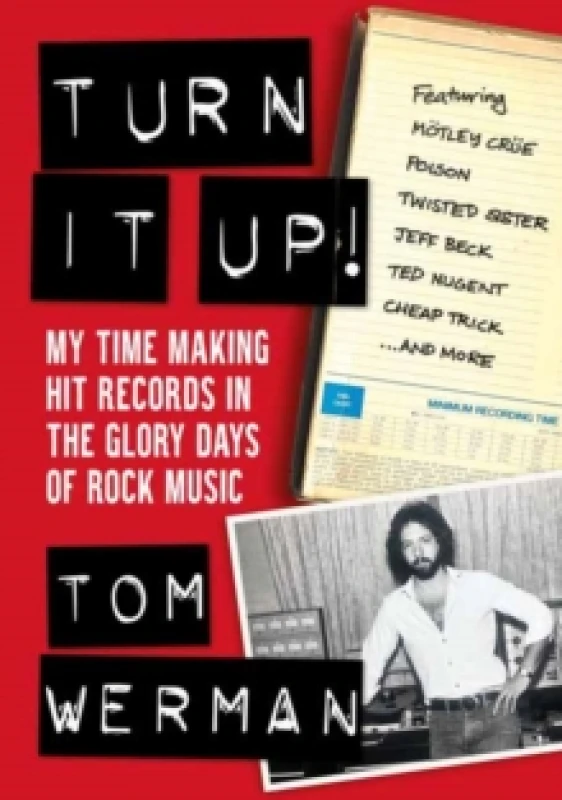 Image of Turn It Up! : My Time Making Hit Records In The Glory Days Of Rock Music, Featuring Motley Crue, Poison, Twisted Sister, Cheap Trick, Jeff Beck, Ted N