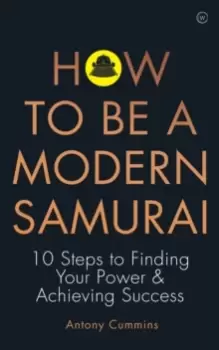 Image of How to be a Modern Samurai : 10 Steps to Finding Your Power & Achieving SuccessAchieving Success